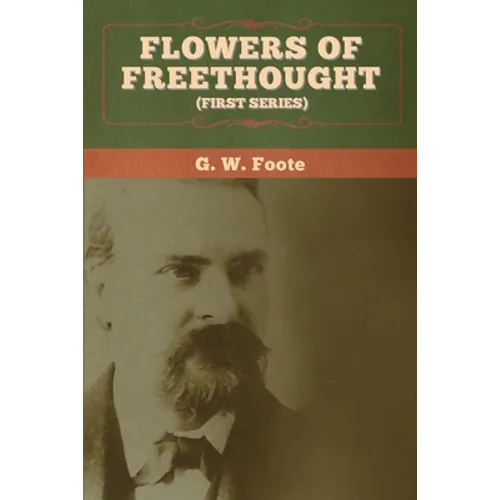 Flowers of Freethought (First Series)