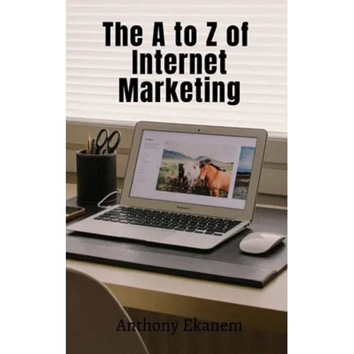 The A to Z of Internet Marketing
