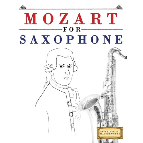 Mozart for Saxophone: 10 Easy Themes for Saxophone Beginner Book