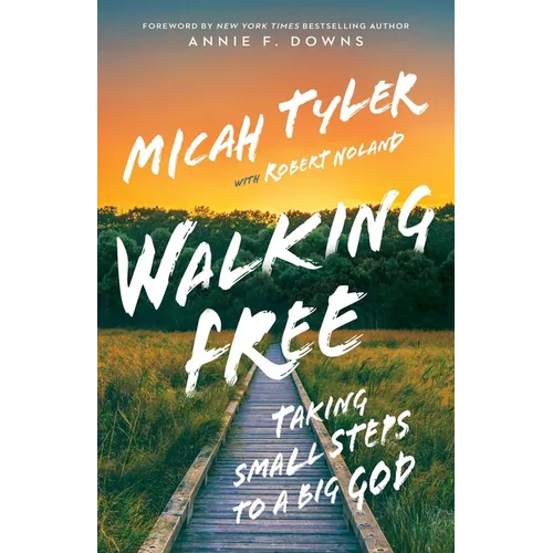 Walking Free: Taking Small Steps to a Big God