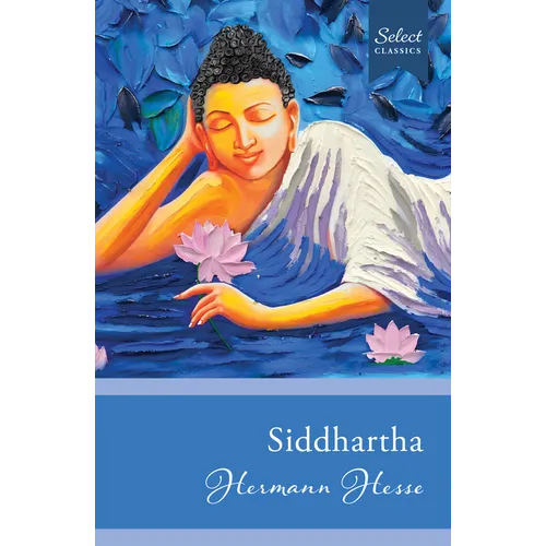 Select Classics: Siddhartha: (Original, Unabridged Classic)