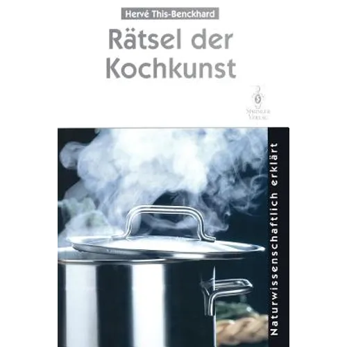 Rätsel Der Kochkunst: Naturwissenschaftlich Erklärt