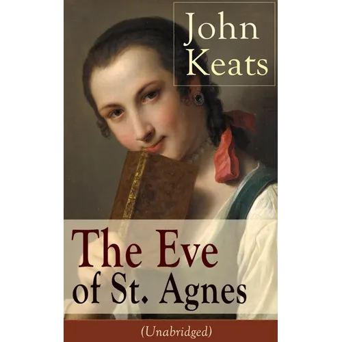 John Keats: The Eve of St. Agnes (Unabridged)