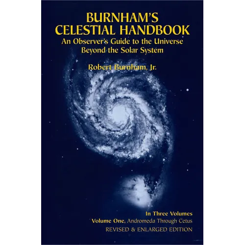 Burnham's Celestial Handbook, Volume One: An Observer's Guide to the Universe Beyond the Solar System Volume 1