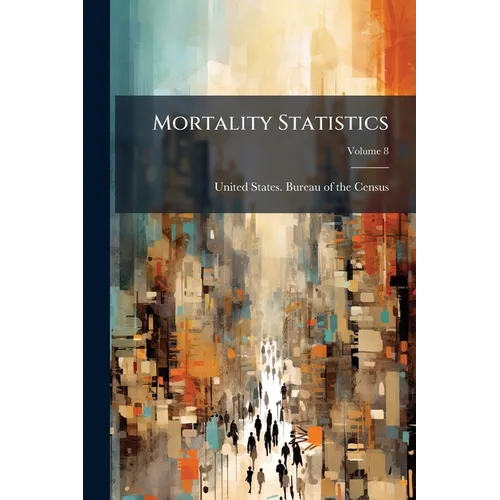 Mortality Statistics; Volume 8