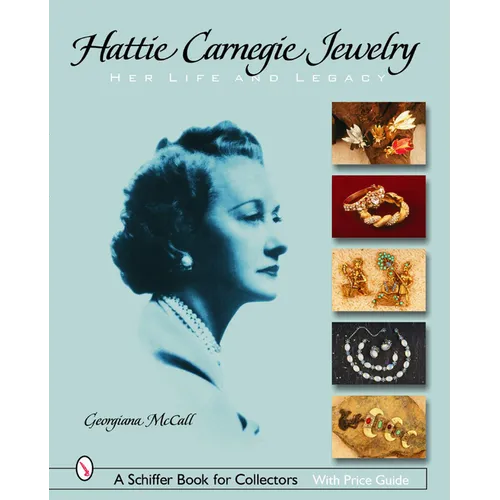 Hattie Carnegie(r) Jewelry: Her Life and Legacy
