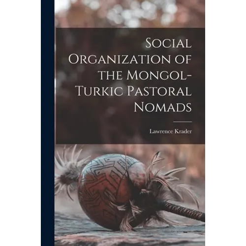 Social Organization of the Mongol-Turkic Pastoral Nomads