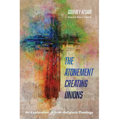 The Atonement Creating Unions: An Exploration in Inter-Religious Theology