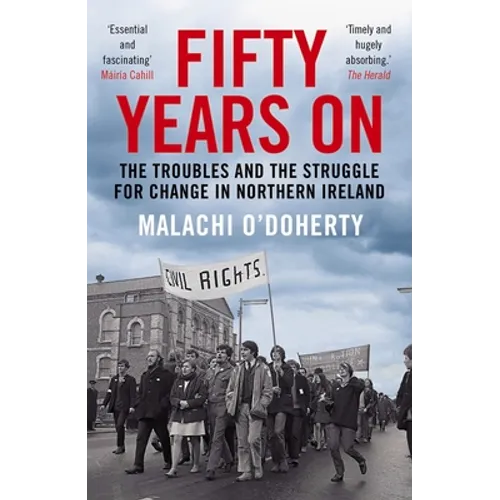 Fifty Years on: The Troubles and the Struggle for Change in Northern Ireland