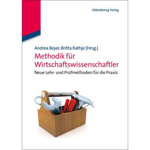 Methodik Für Wirtschaftswissenschaftler: Neue Lehr- Und Prüfmethoden Für Die PRAXIS