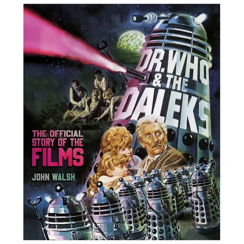 Dr. Who & the Daleks: The Official Story of the Films