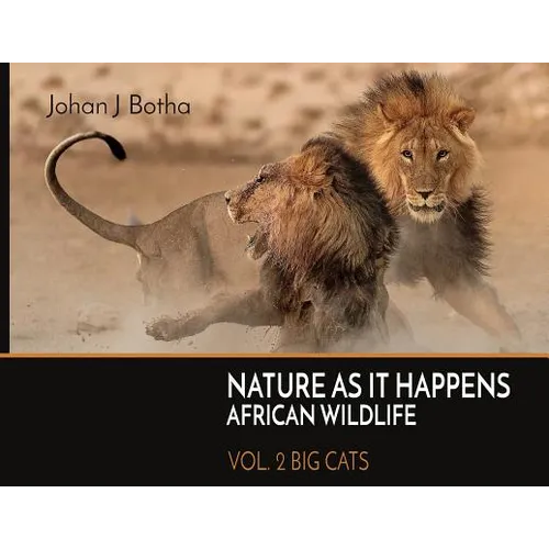 Nature As It Happens African Wildlife: Vol. 2: Big Cats