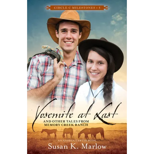 Yosemite at Last: And Other Tales from Memory Creek Ranch