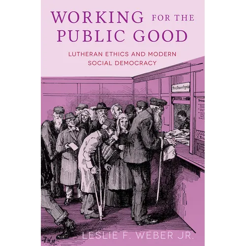 Working for the Public Good: Lutheran Ethics and Modern Social Democracy