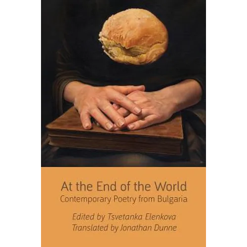 At the End of the World: Contemporary Poetry from Bulgaria