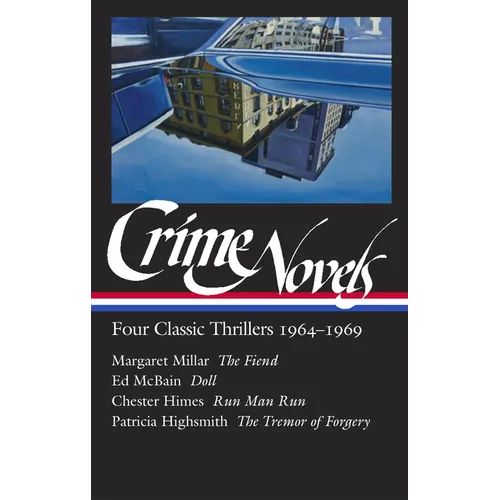 Crime Novels: Four Classic Thrillers 1964-1969 (Loa #371): The Fiend / Doll / Run Man Run / The Tremor of Forgery