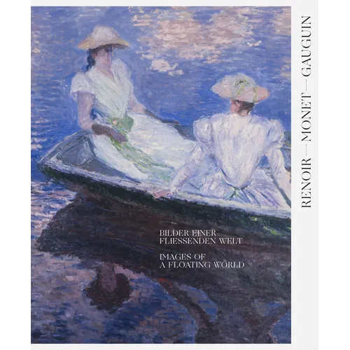 Renoir, Monet, Gauguin: Images of a Floating World: The Kojiro Matsukata and Karl Ernst Osthaus Collections