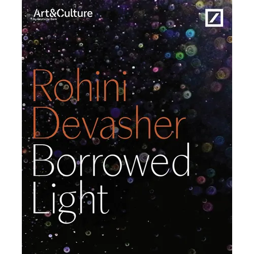 Rohini Devasher: Borrowed Light