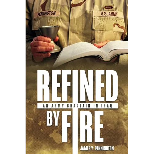 Refined by Fire: An Army Chaplain in Iraq