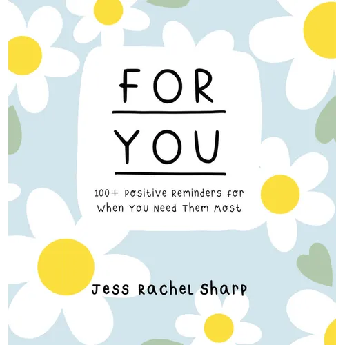For You: 100 Positive Reminders for When You Need Them Most