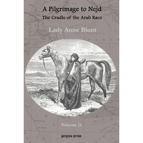 A Pilgrimage to Nejd, the Cradle of the Arab Race, a Visit to the Court of the Arab Emir, and Our Persian Campain (Unabridged Edition, Volume 2)