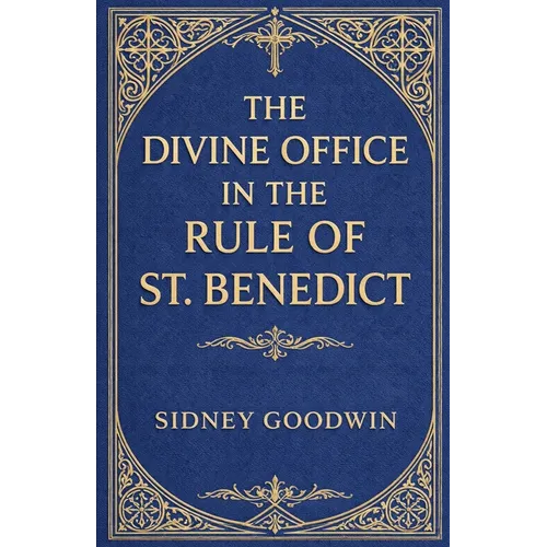 The Divine Office in the Rule of St. Benedict