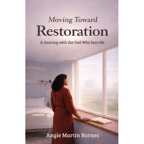 Moving Toward Restoration: A Journey with the God Who Sees Me