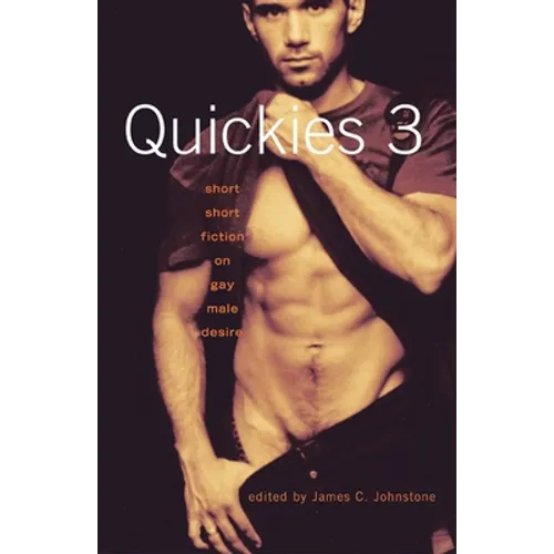 Quickies 3: Short Short Fiction on Gay Male Desire
