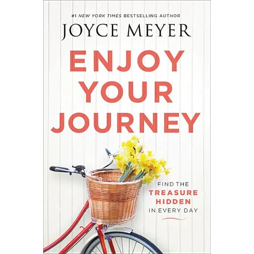 Enjoy Your Journey: Find the Treasure Hidden in Every Day