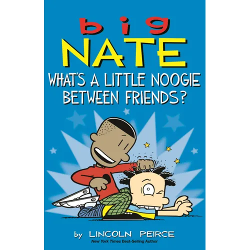 Big Nate: What's a Little Noogie Between Friends?