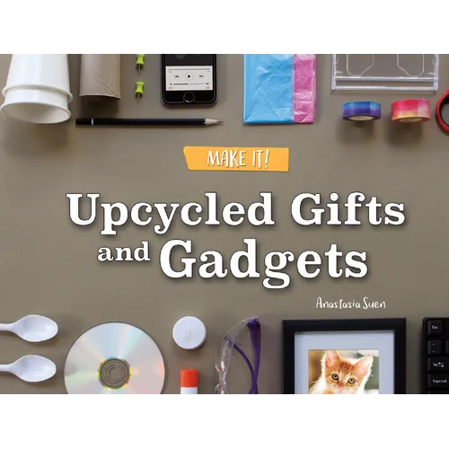 Upcycled Gifts and Gadgets