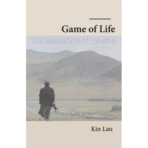 Game of Life: The Transcendence of Opposites