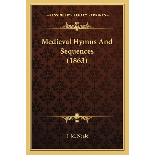 Medieval Hymns And Sequences (1863)