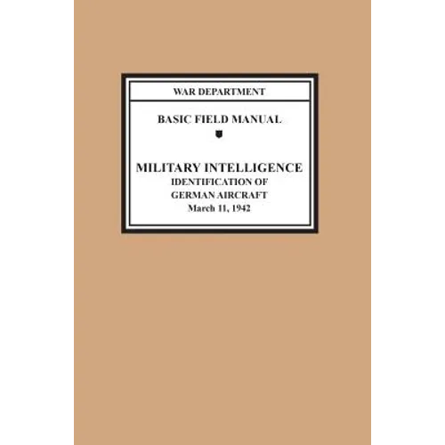 Identification of German Aircraft (Basic Field Manual Military Intelligence FM 30-35)