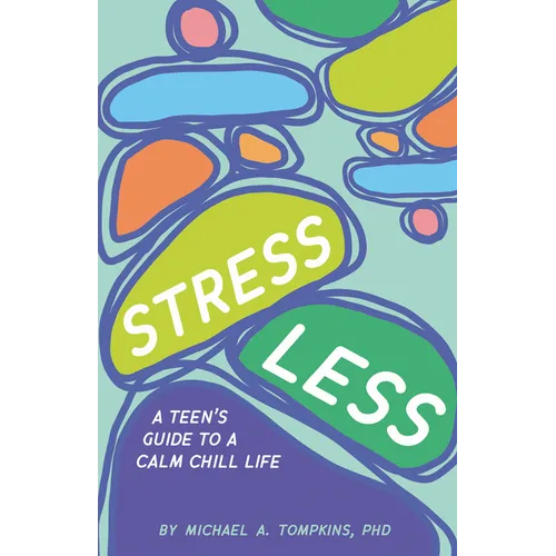 Stress Less: A Teen's Guide to a Calm Chill Life