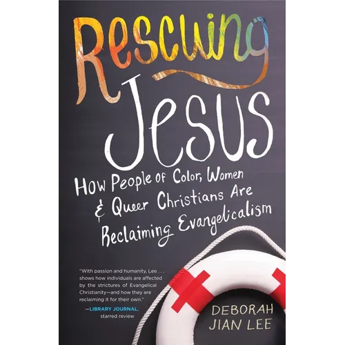 Rescuing Jesus: How People of Color, Women, and Queer Christians Are Reclaiming Evangelicalism