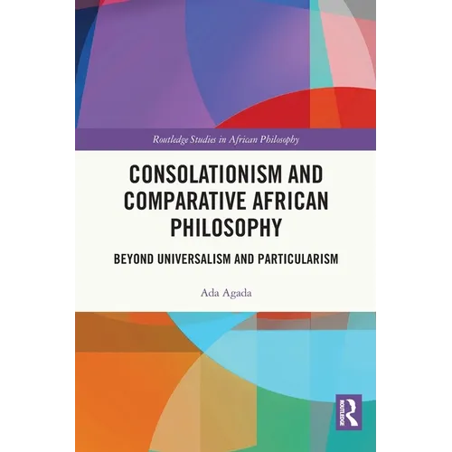 Consolationism and Comparative African Philosophy: Beyond Universalism and Particularism