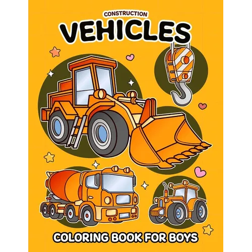 Construction Vehicles Coloring Book for Boys