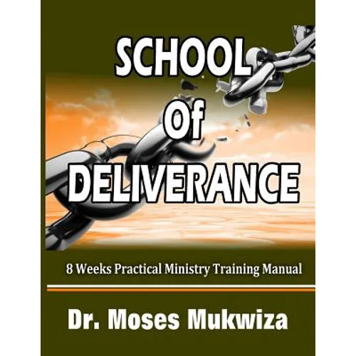 School Of Deliverance: 8 Weeks Ministry Training Manual