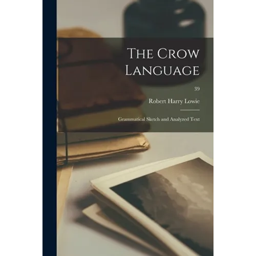 The Crow Language: Grammatical Sketch and Analyzed Text; 39