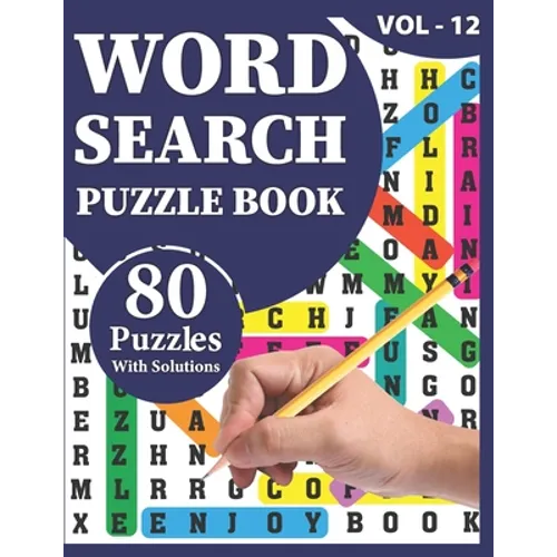 Word Search Puzzle Book: 80 Large Print Awesome Adults And Seniors Word Search Brain Games Logic Puzzles Including Solutions For Travel Time Enjoyment