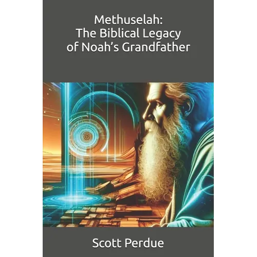 Methuselah: The Biblical Legacy of Noah's Grandfather