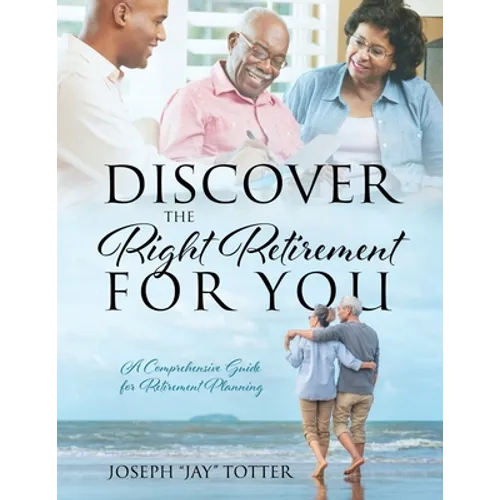 Discover the Right Retirement for You: A Comprehensive Guide for Retirement Planning