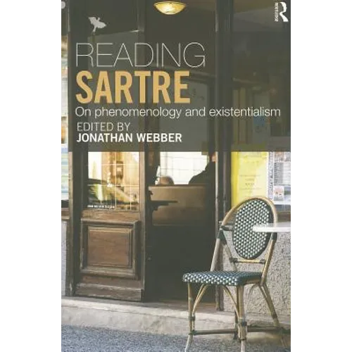 Reading Sartre: On Phenomenology and Existentialism