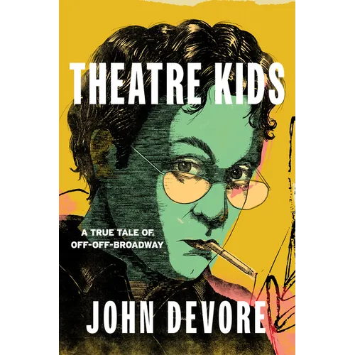 Theatre Kids: A True Tale of Off-Off Broadway