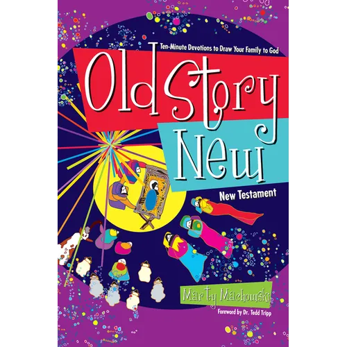 Old Story New: Ten-Minute Devotions to Draw Your Family to God