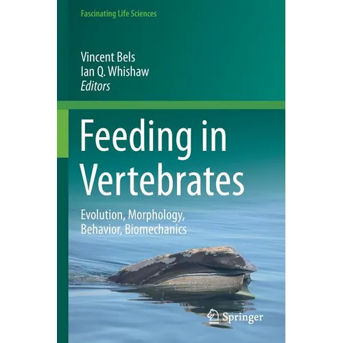 Feeding in Vertebrates: Evolution, Morphology, Behavior, Biomechanics