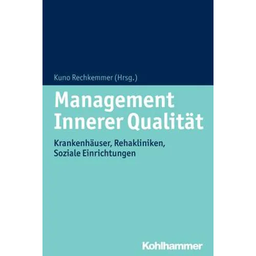 Management Innerer Qualitat: Krankenhauser, Rehakliniken, Soziale Einrichtungen