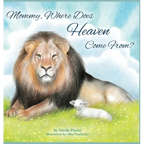Mommy Where Does Heaven Come From?