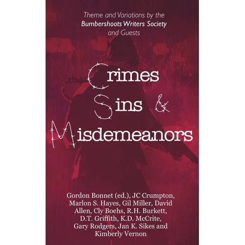 Crimes, Sins, & Misdemeanors: Theme and Variations from the Bumbershoots Writers Society and Guests